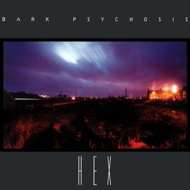 Bark Psychosis -  Hex